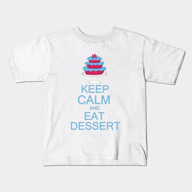 KEEP CALM AND EAT DESSERT Kids T-Shirt by Lynnea